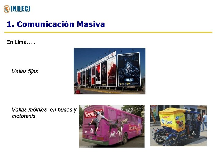 1. Comunicación Masiva En Lima…. . Vallas fijas Vallas móviles en buses y mototaxis