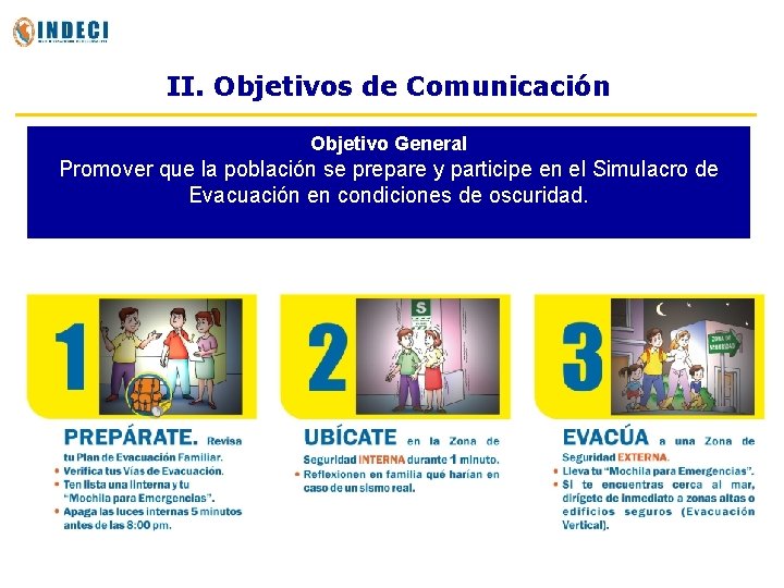 II. Objetivos de Comunicación Objetivo General Promover que la población se prepare y participe