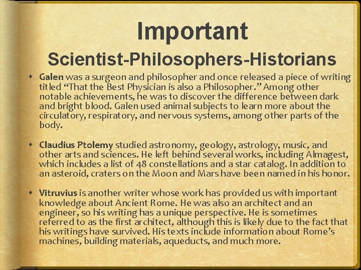 Important Scientist-Philosophers-Historians Galen was a surgeon and philosopher and once released a piece of Important Scientist-Philosophers-Historians Galen was a surgeon and philosopher and once released a piece of