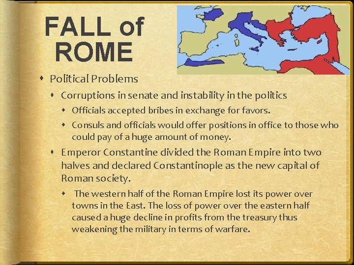 FALL of ROME Political Problems Corruptions in senate and instability in the politics Officials FALL of ROME Political Problems Corruptions in senate and instability in the politics Officials