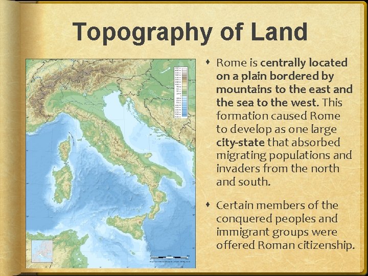 Topography of Land Rome is centrally located on a plain bordered by mountains to Topography of Land Rome is centrally located on a plain bordered by mountains to