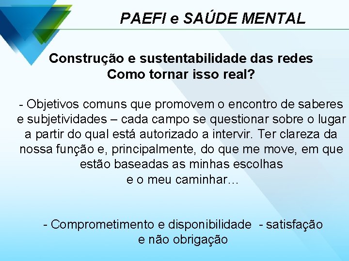 PAEFI e SAÚDE MENTAL Construção e sustentabilidade das redes Como tornar isso real? -