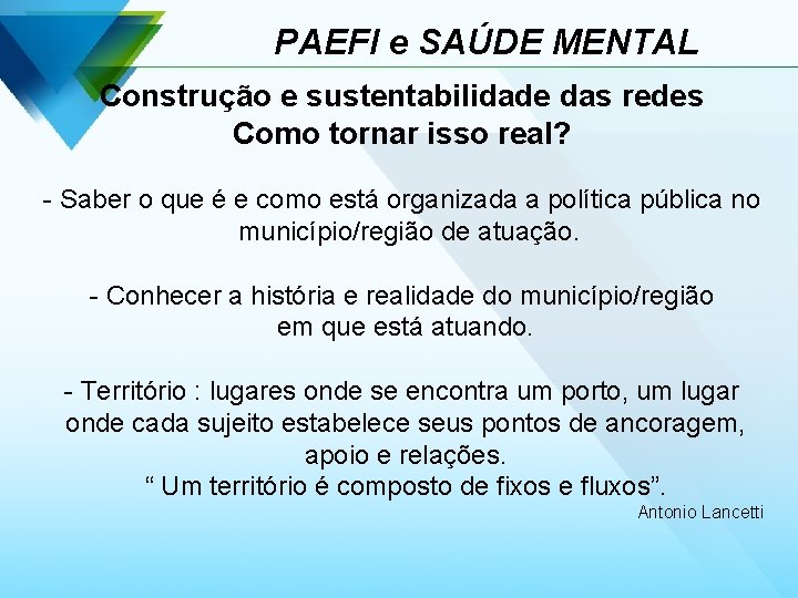 PAEFI e SAÚDE MENTAL Construção e sustentabilidade das redes Como tornar isso real? -