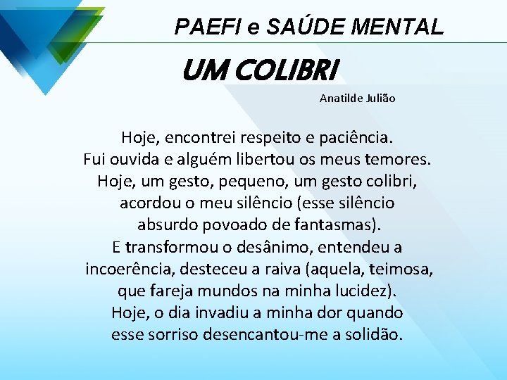 PAEFI e SAÚDE MENTAL UM COLIBRI Anatilde Julião Hoje, encontrei respeito e paciência. Fui