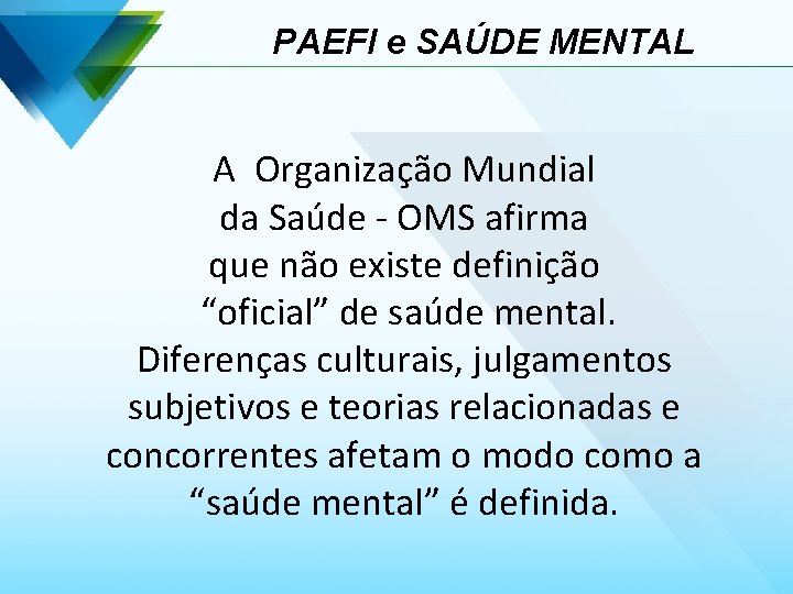 PAEFI e SAÚDE MENTAL A Organização Mundial da Saúde - OMS afirma que não