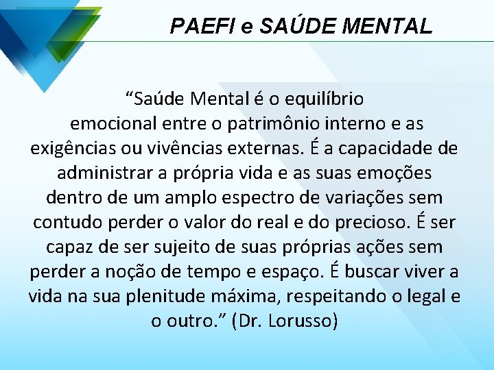 PAEFI e SAÚDE MENTAL “Saúde Mental é o equilíbrio emocional entre o patrimônio interno