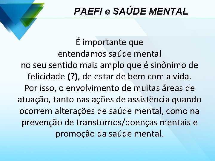 PAEFI e SAÚDE MENTAL É importante que entendamos saúde mental no seu sentido mais