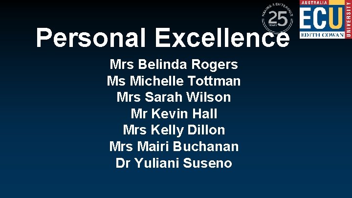 Personal Excellence Mrs Belinda Rogers Ms Michelle Tottman Mrs Sarah Wilson Mr Kevin Hall