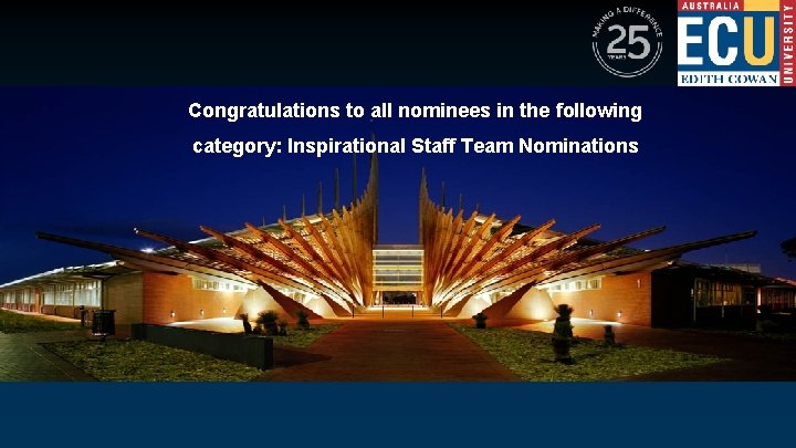 Congratulations to all nominees in the following category: Inspirational Staff Team Nominations 