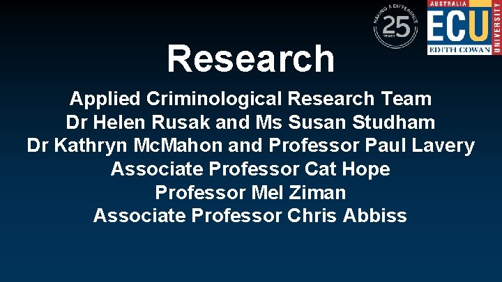 Research Applied Criminological Research Team Dr Helen Rusak and Ms Susan Studham Dr Kathryn