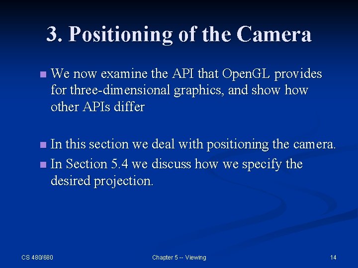 3. Positioning of the Camera n We now examine the API that Open. GL 3. Positioning of the Camera n We now examine the API that Open. GL