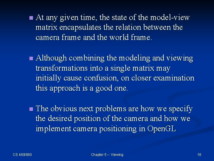 n At any given time, the state of the model-view matrix encapsulates the relation n At any given time, the state of the model-view matrix encapsulates the relation