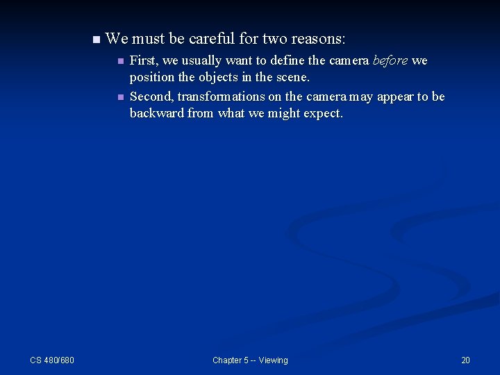 n We must be careful for two reasons: n n CS 480/680 First, we n We must be careful for two reasons: n n CS 480/680 First, we