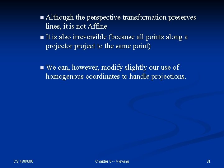 n Although the perspective transformation preserves lines, it is not Affine n It is n Although the perspective transformation preserves lines, it is not Affine n It is