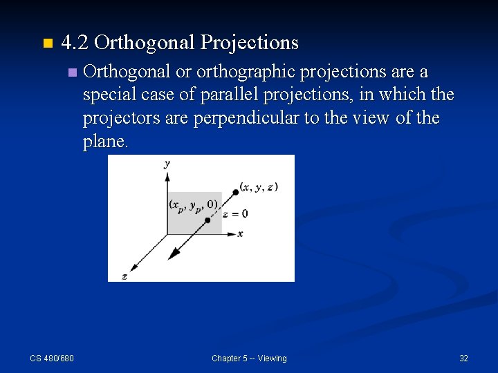 n 4. 2 Orthogonal Projections n CS 480/680 Orthogonal or orthographic projections are a n 4. 2 Orthogonal Projections n CS 480/680 Orthogonal or orthographic projections are a