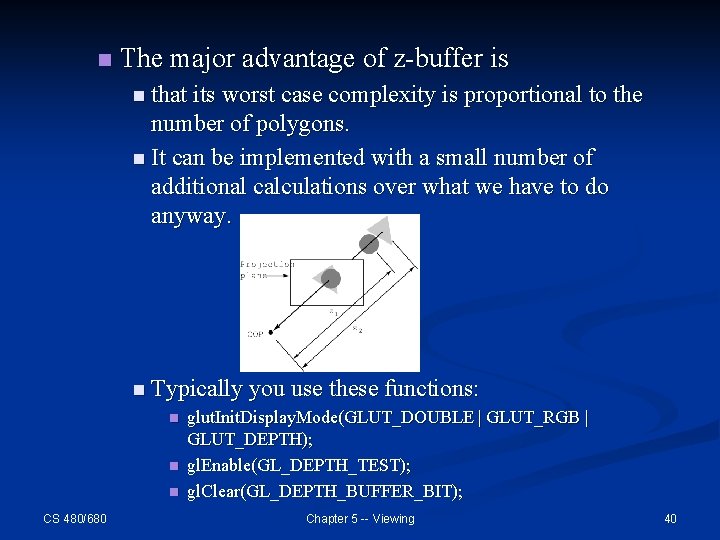 n The major advantage of z-buffer is n that its worst case complexity is n The major advantage of z-buffer is n that its worst case complexity is
