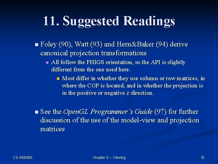 11. Suggested Readings n Foley (90), Watt (93) and Hern&Baker (94) derive canonical projection 11. Suggested Readings n Foley (90), Watt (93) and Hern&Baker (94) derive canonical projection