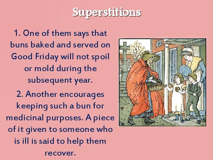 Superstitions 1. One of them says that buns baked and served on Good Friday