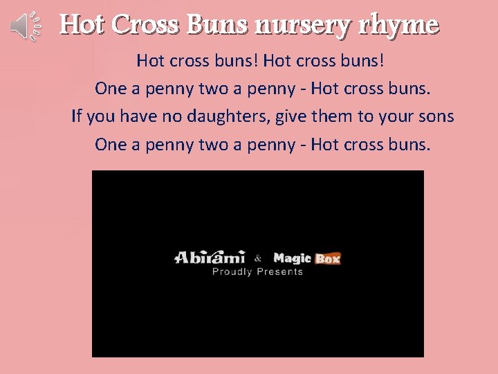 Hot Cross Buns nursery rhyme Hot cross buns! One a penny two a penny