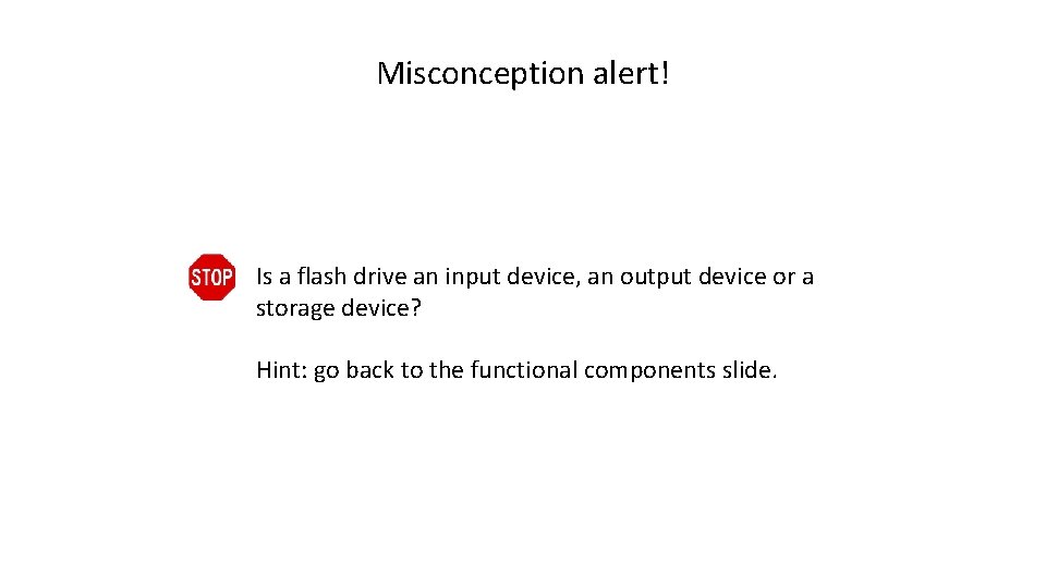 Misconception alert! Is a flash drive an input device, an output device or a