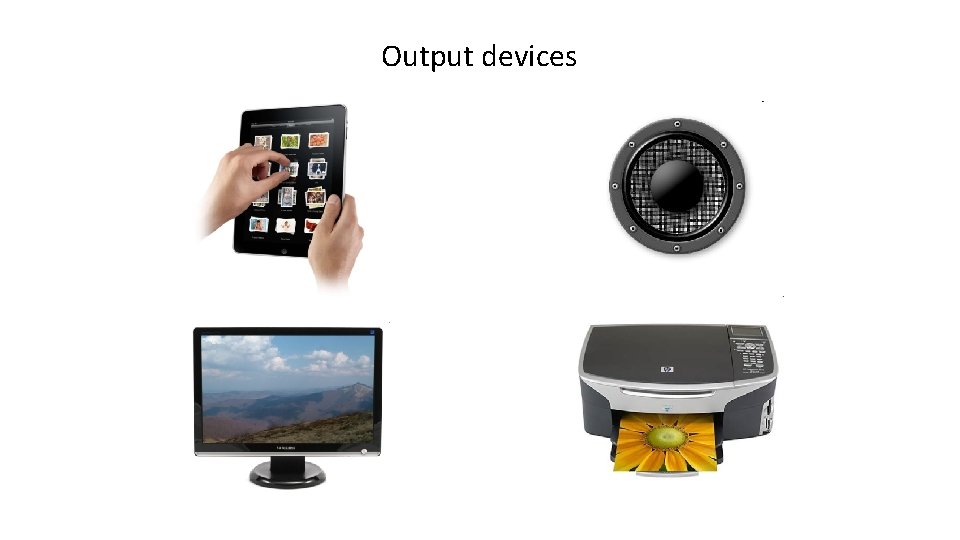 Output devices 