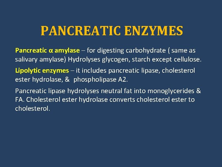 PANCREATIC ENZYMES Pancreatic α amylase – for digesting carbohydrate ( same as salivary amylase)