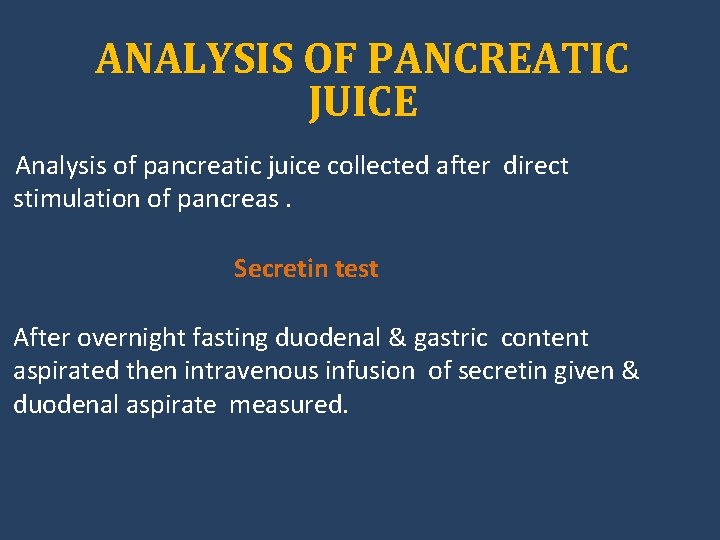 ANALYSIS OF PANCREATIC JUICE Analysis of pancreatic juice collected after direct stimulation of pancreas.