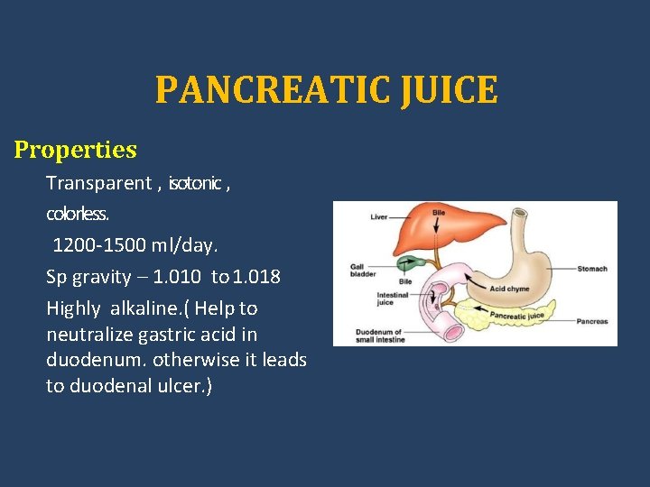 PANCREATIC JUICE Properties Transparent , isotonic , colorless. 1200 -1500 ml/day. Sp gravity –