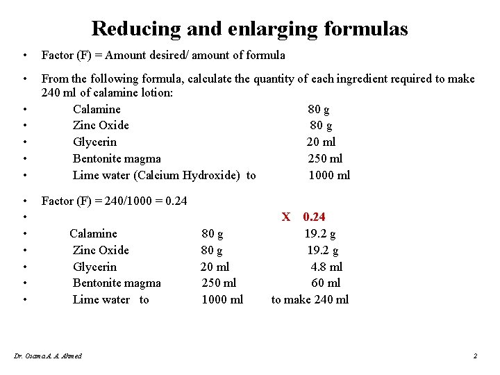 Reducing and enlarging formulas • Factor (F) = Amount desired/ amount of formula •