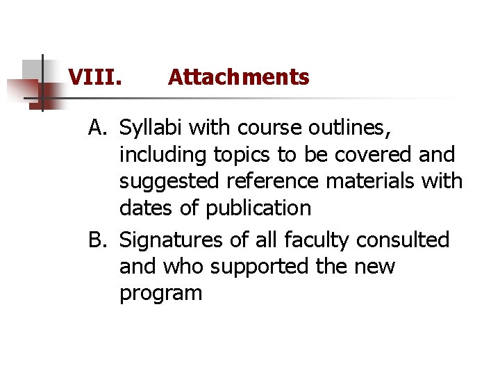 VIII. Attachments A. Syllabi with course outlines, including topics to be covered and suggested