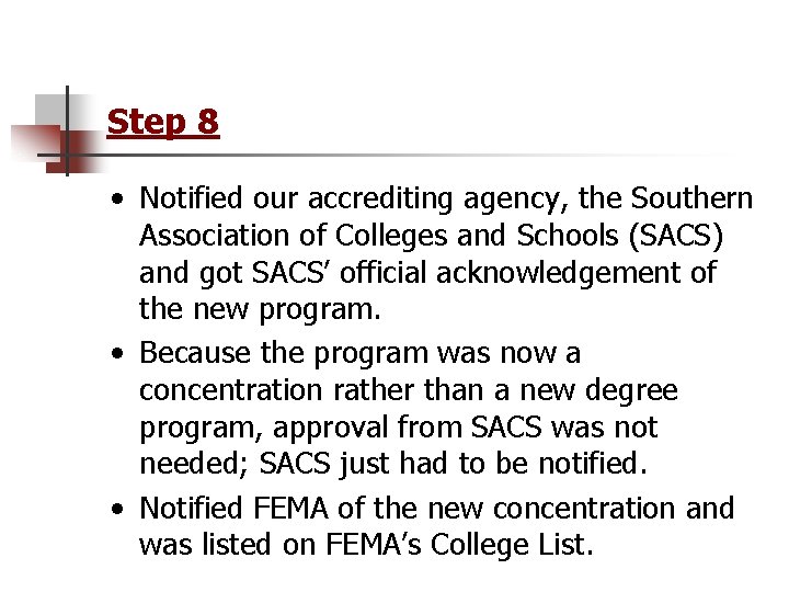 Step 8 • Notified our accrediting agency, the Southern Association of Colleges and Schools