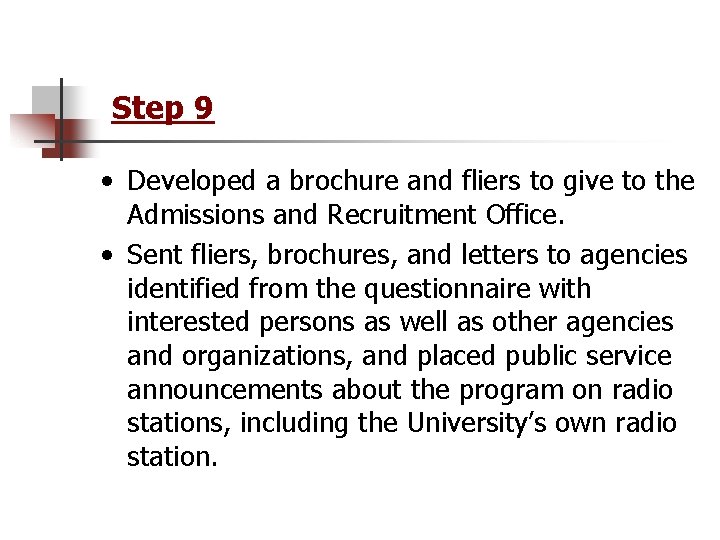 Step 9 • Developed a brochure and fliers to give to the Admissions and