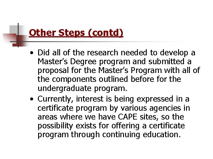 Other Steps (contd) • Did all of the research needed to develop a Master’s