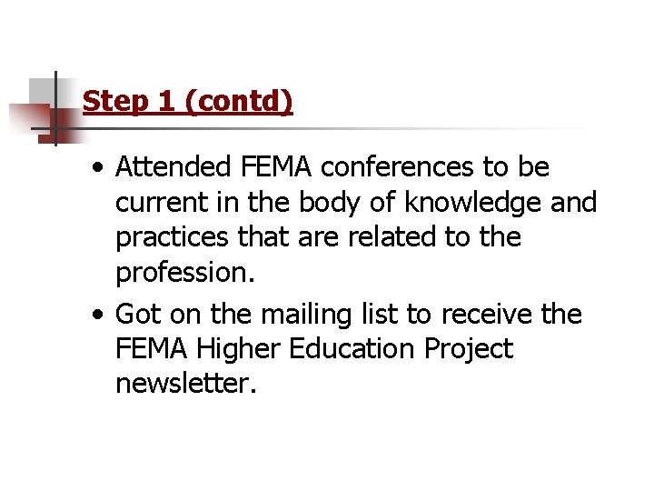 Step 1 (contd) • Attended FEMA conferences to be current in the body of