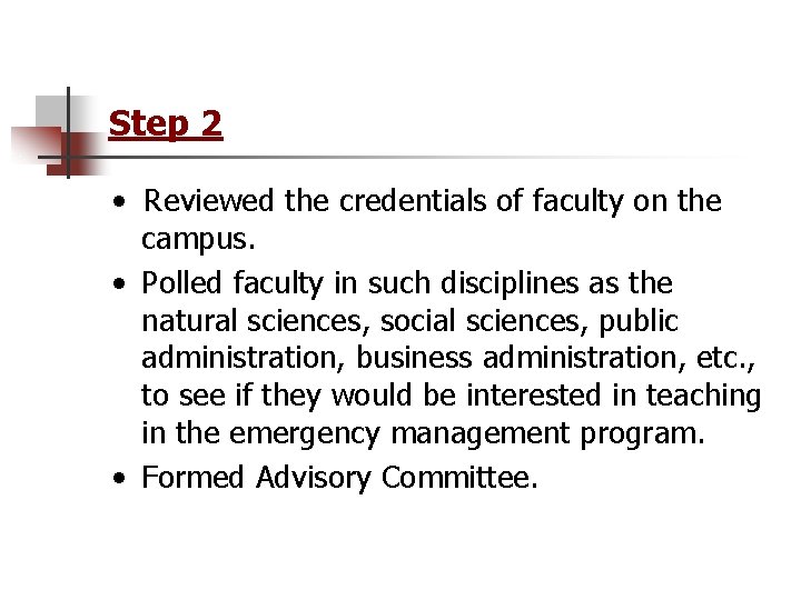 Step 2 • Reviewed the credentials of faculty on the campus. • Polled faculty