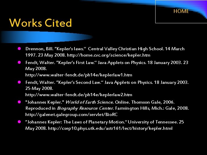 HOME Works Cited l Drennon, Bill. “Kepler’s laws. ” Central Valley Christian High School.