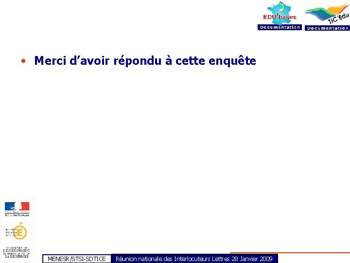  • Merci d’avoir répondu à cette enquête MENESR/STSI-SDTICE Réunion nationale des Interlocuteurs Lettres