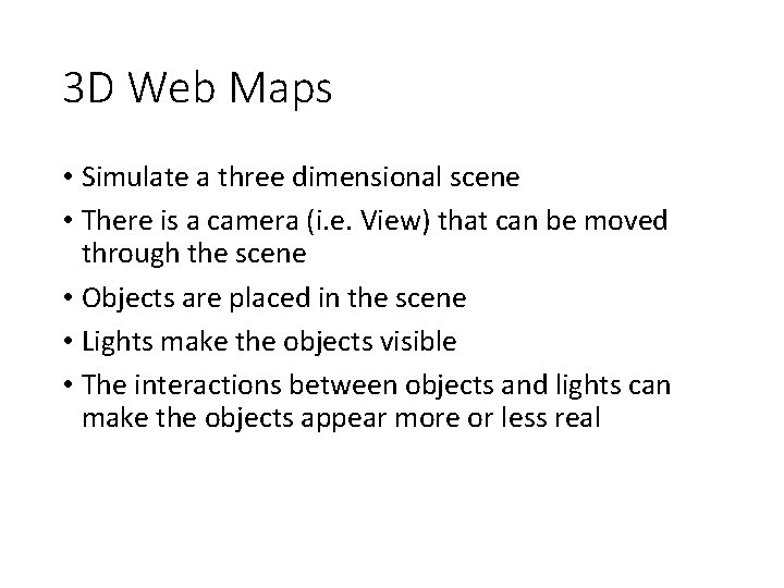 3 D Web Maps • Simulate a three dimensional scene • There is a