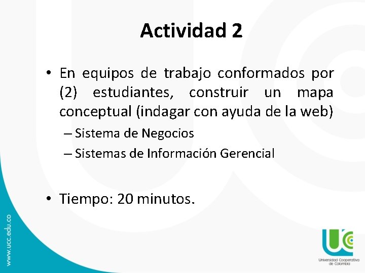 Actividad 2 • En equipos de trabajo conformados por (2) estudiantes, construir un mapa