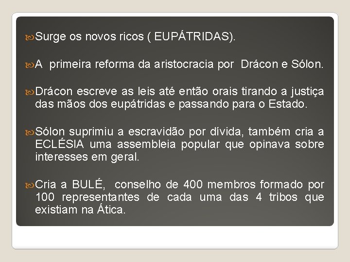  Surge A os novos ricos ( EUPÁTRIDAS). primeira reforma da aristocracia por Drácon