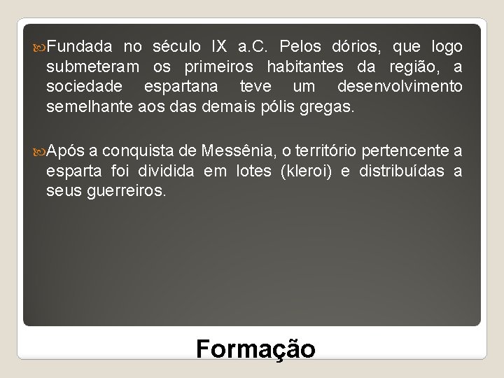  Fundada no século IX a. C. Pelos dórios, que logo submeteram os primeiros