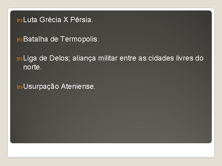  Luta Grécia X Pérsia. Batalha de Termopolis. Liga de Delos; aliança militar entre