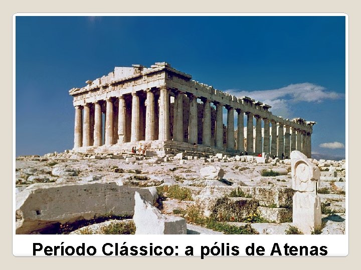 Período Clássico: a pólis de Atenas 