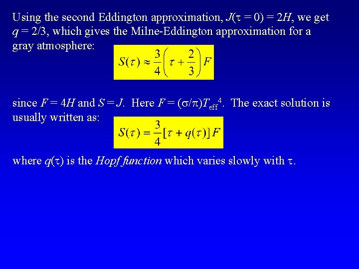 Using the second Eddington approximation, J(t = 0) = 2 H, we get q Using the second Eddington approximation, J(t = 0) = 2 H, we get q
