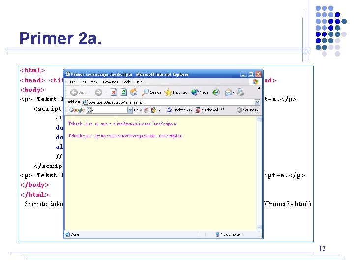 Primer 2 a. <html> <head> <title> Primer izvršavanja Java. Scripta </title> </head> <body> <p>
