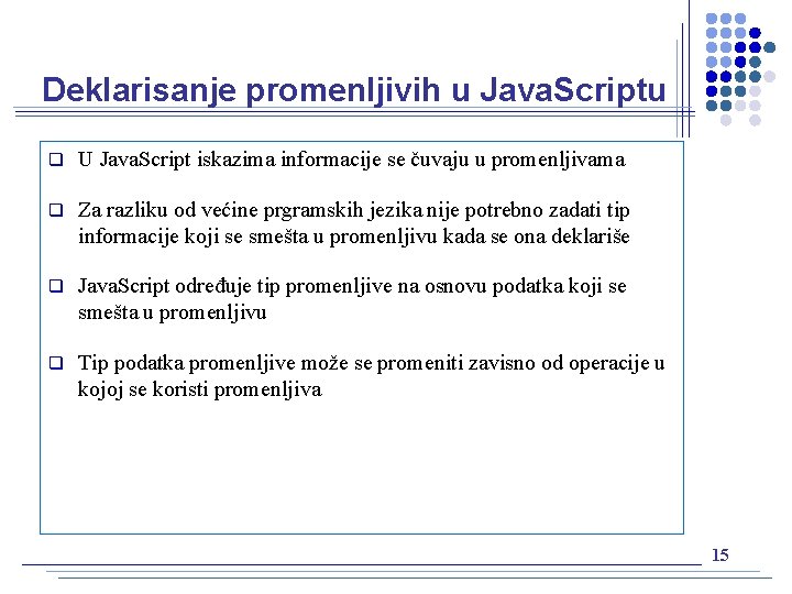 Deklarisanje promenljivih u Java. Scriptu q U Java. Script iskazima informacije se čuvaju u