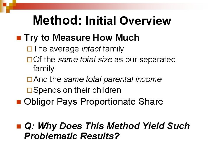Method: Initial Overview n Try to Measure How Much ¨ The average intact family Method: Initial Overview n Try to Measure How Much ¨ The average intact family