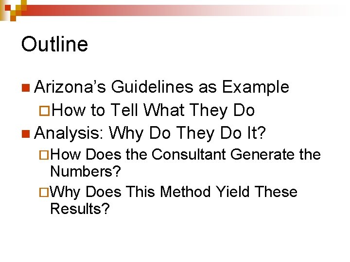 Outline n Arizona’s Guidelines as Example ¨How to Tell What They Do n Analysis: Outline n Arizona’s Guidelines as Example ¨How to Tell What They Do n Analysis: