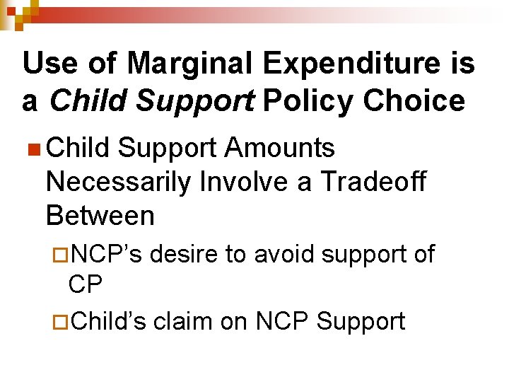 Use of Marginal Expenditure is a Child Support Policy Choice n Child Support Amounts Use of Marginal Expenditure is a Child Support Policy Choice n Child Support Amounts