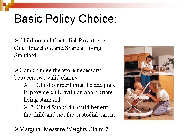 Basic Policy Choice: ØChildren and Custodial Parent Are One Household and Share a Living Basic Policy Choice: ØChildren and Custodial Parent Are One Household and Share a Living